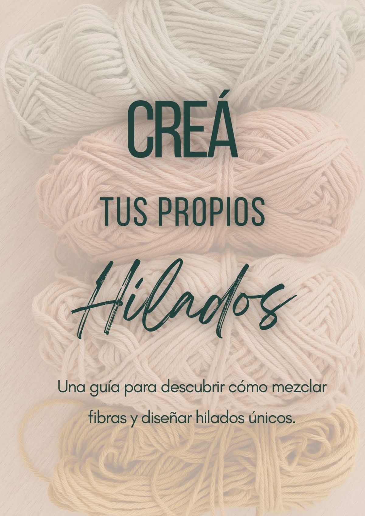 CREÁ TUS PROPIOS HILADOS: Una Guía para Mezclar Fibras y Diseñar Texturas Únicas