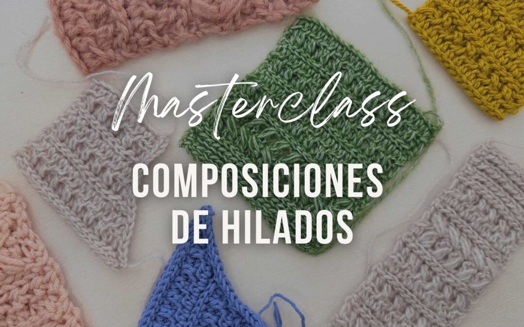 Masterclass: Composiciones de Hilados
